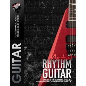 Total Guitar Academy Metal Rhythm Guitar: Analisys of the Heavy Metal Style: Riff, Power Chord, Drop D, Palm Muting and DownPicking (TGA Guitar Books English) Total Guitar Academy Metal Rhythm Guitar: Analisys of the Heavy Metal Style: Riff, Power Chord, Drop D, Palm Muting and DownPicking (TGA Guitar Books English)