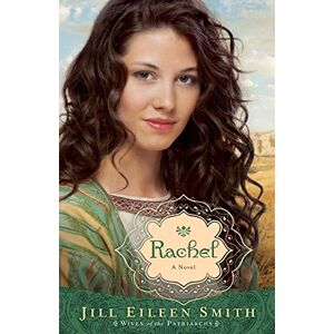 Smith, Jill Eileen Rachel: A Novel (Wives of the Patriarchs) (Volume 3) Smith, Jill Eileen Rachel: A Novel (Wives of the Patriarchs) (Volume 3)
