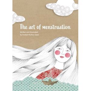 Anabel Muñoz Llopis The Art of Menstruation First Period Book for Girls Ages 8-15: A Positive, Fully Illustrated Guide to Menstruation, Puberty and Body Changes (Perfect Period Book for Tweens & Parents) Anabel Muñoz Llopis The Art of Menstruation First Period Book for Girls Ages 8-15: A Positive, Fully Illustrated Guide to Menstruation, Puberty and Body Changes (Perfect Period Book for Tweens & Parents)