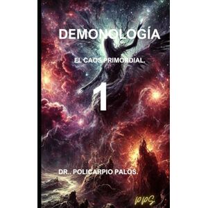 PALOS SALAS, DR. POLICARPIO DEMONOLOGÍA I: EL ORIGEN DE LOS DEMONIOS PALOS SALAS, DR. POLICARPIO DEMONOLOGÍA I: EL ORIGEN DE LOS DEMONIOS