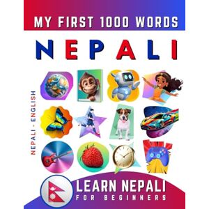 Delarosa, Effie Learn Nepali for Beginners, My First 1000 Words: Bilingual Nepali English Language Learning Book for Kids & Adults Delarosa, Effie Learn Nepali for Beginners, My First 1000 Words: Bilingual Nepali English Language Learning Book for Kids & Adults