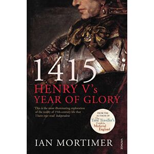 Mortimer, Ian 1415: Henry V's Year of Glory Mortimer, Ian 1415: Henry V's Year of Glory