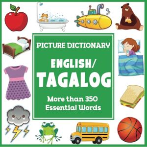 Press, Dylanna English Tagalog Picture Dictionary: More Than 350 Essential Words (Language Dictionaries for Kids) Press, Dylanna English Tagalog Picture Dictionary: More Than 350 Essential Words (Language Dictionaries for Kids)