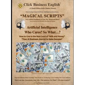 Carter, Nicholas Magical Scripts" Artificial Intelligence: "Who Cares? So What...?: “Your AI Business Journal to Sales Success Carter, Nicholas Magical Scripts" Artificial Intelligence: "Who Cares? So What...?: “Your AI Business Journal to Sales Success