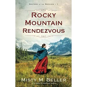 Beller, Misty M. Rocky Mountain Rendezvous (Sisters of the Rockies) Beller, Misty M. Rocky Mountain Rendezvous (Sisters of the Rockies)