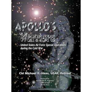 Michael E Haas Apollo's Warriors: US Air Force Special Operations During the Cold War Michael E Haas Apollo's Warriors: US Air Force Special Operations During the Cold War