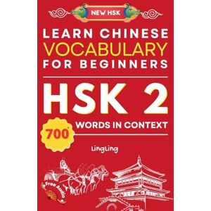 Ling, Ling Learn Chinese Vocabulary for Beginners: New HSK Level 2 Chinese Vocabulary Book (Free Audio) Master Over 700 Words in Context Ling, Ling Learn Chinese Vocabulary for Beginners: New HSK Level 2 Chinese Vocabulary Book (Free Audio) Master Over 700 Words in Context