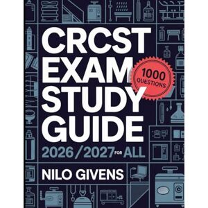 Givens, Nilo CRCST Exam Study Guide 2026/2027 for ALL: The Certified Registered Central Service Technician Prep with 1000 Theory Practice Questions and Answers Givens, Nilo CRCST Exam Study Guide 2026/2027 for ALL: The Certified Registered Central Service Technician Prep with 1000 Theory Practice Questions and Answers