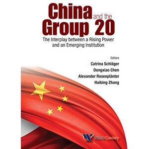 World Century Publishing Corporation China And The Group 20: The Interplay Between A Rising Power And An Emerging Institution World Century Publishing Corporation China And The Group 20: The Interplay Between A Rising Power And An Emerging Institution