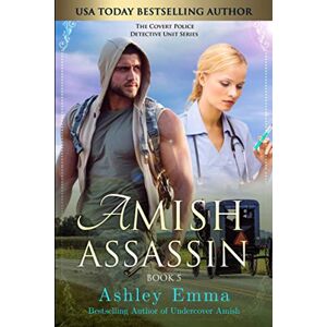 Emma, Ashley Amish Assassin: (Amish Romantic Suspense, standalone novel) (Covert Police Detectives Unit Series) Emma, Ashley Amish Assassin: (Amish Romantic Suspense, standalone novel) (Covert Police Detectives Unit Series)