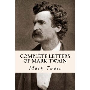Twain, Mark Complete Letters of Mark Twain Twain, Mark Complete Letters of Mark Twain