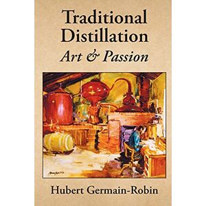 Germain-Robin, Hubert Traditional Distillation Art and Passion Germain-Robin, Hubert Traditional Distillation Art and Passion