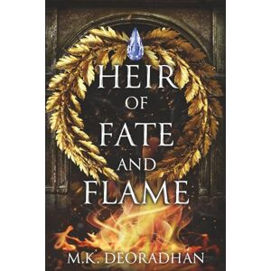 Deoradhán, M.K. Heir of Fate and Flame: A Fantasy Romance Novel (BRONZE AND BLOOD) Deoradhán, M.K. Heir of Fate and Flame: A Fantasy Romance Novel (BRONZE AND BLOOD)