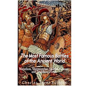 Charles River Editors The Most Famous Battles of the Ancient World: Marathon, Thermopylae, Salamis, Cannae, and the Teutoburg Forest Charles River Editors The Most Famous Battles of the Ancient World: Marathon, Thermopylae, Salamis, Cannae, and the Teutoburg Forest