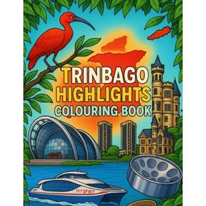 Goldon, A Trinbago Highlights Colouring Book for All Ages: A Fun and Educational Journey Through the Landmarks, Culture and Fascinating Facts of Trinidad and Tobago Goldon, A Trinbago Highlights Colouring Book for All Ages: A Fun and Educational Journey Through the Landmarks, Culture and Fascinating Facts of Trinidad and Tobago