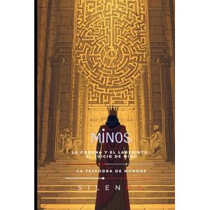 (SILENOS), La Tejedora de Mundos MINOS: La Corona y el Laberinto: El Juicio de Minos (Mitología Griega) (SILENOS), La Tejedora de Mundos MINOS: La Corona y el Laberinto: El Juicio de Minos (Mitología Griega)