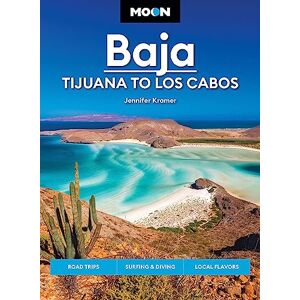Kramer, Jennifer Moon Baja: Tijuana to Los Cabos: Road Trips, Surfing & Diving, Local Flavors (Travel Guide) Kramer, Jennifer Moon Baja: Tijuana to Los Cabos: Road Trips, Surfing & Diving, Local Flavors (Travel Guide)