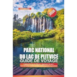 WYNTER, AVA Parc national du lac de Plitvice Guide de voyage 2026: Explorez les lacs de Plitvice : itinéraires du parc, vues sur le lac, sentiers en bois et hébergements à proximité WYNTER, AVA Parc national du lac de Plitvice Guide de voyage 2026: Explorez les lacs de Plitvice : itinéraires du parc, vues sur le lac, sentiers en bois et hébergements à proximité