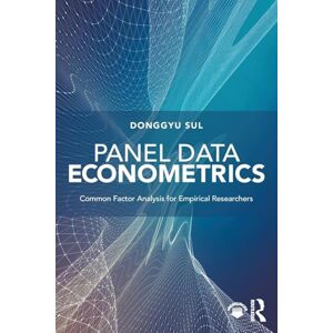 Sul, Donggyu Panel Data Econometrics: Common Factor Analysis for Empirical Researchers Sul, Donggyu Panel Data Econometrics: Common Factor Analysis for Empirical Researchers