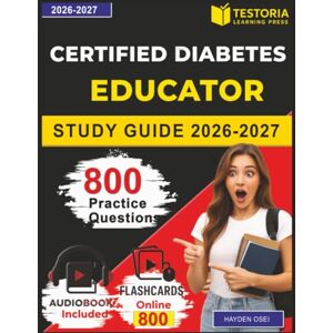 Osei, Hayden Certified Diabetes Educator Study Guide 2026-2027: 800 Practice Questions with Answers for CDCES Exam Prep Osei, Hayden Certified Diabetes Educator Study Guide 2026-2027: 800 Practice Questions with Answers for CDCES Exam Prep
