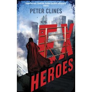 Clines, Peter Ex-Heroes: Superheroes vs Zombies (Ex-Heroes, 1) Clines, Peter Ex-Heroes: Superheroes vs Zombies (Ex-Heroes, 1)