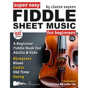 Sayers, Claire Super Easy Fiddle Sheet Music for Beginners: 50 Popular Fiddle Tunes with Big Letter Notes, Fiddle Tab, and Free Audio—Bluegrass, Blues, Celtic, ... Styles (Large Print Letter Notes Sheet Music) Sayers, Claire Super Easy Fiddle Sheet Music for Beginners: 50 Popular Fiddle Tunes with Big Letter Notes, Fiddle Tab, and Free Audio—Bluegrass, Blues, Celtic, ... Styles (Large Print Letter Notes Sheet Music)