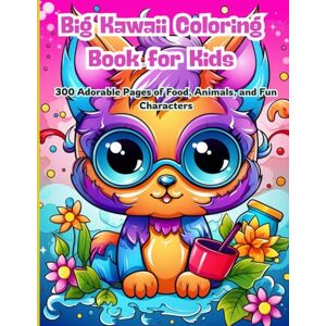 J. Sykes, Gary Big Kawaii Coloring Book for Kids: 300 Adorable Pages of Food, Animals, and Fun Characters: Big Book of Kawaii Cuteness! Perfect for Kids Ages 3–8 Who Love Coloring Smiling Things J. Sykes, Gary Big Kawaii Coloring Book for Kids: 300 Adorable Pages of Food, Animals, and Fun Characters: Big Book of Kawaii Cuteness! Perfect for Kids Ages 3–8 Who Love Coloring Smiling Things