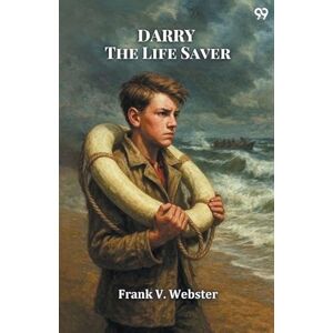 Webster, Frank V Darry The Life SaverOr The Heroes of the Coast (Edition1) Webster, Frank V Darry The Life SaverOr The Heroes of the Coast (Edition1)