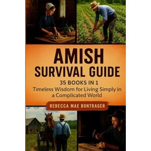 Mae Bontrager, Rebecca Amish survival guide: Timeless wisdom for Living Simple in a Complicated World Mae Bontrager, Rebecca Amish survival guide: Timeless wisdom for Living Simple in a Complicated World