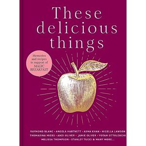 Hodson, Jane These Delicious Things: The new charity cookbook with amazing recipes from household names including Nigella Lawson, Jamie Oliver and Stanley Tucci Hodson, Jane These Delicious Things: The new charity cookbook with amazing recipes from household names including Nigella Lawson, Jamie Oliver and Stanley Tucci