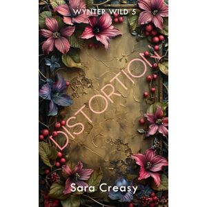 Creasy, Sara Distortion: Wynter Wild Book 5 Creasy, Sara Distortion: Wynter Wild Book 5