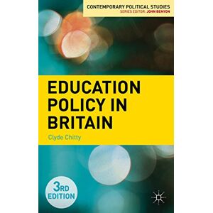 Chitty, Clyde Education Policy in Britain: 32 (Contemporary Political Studies) Chitty, Clyde Education Policy in Britain: 32 (Contemporary Political Studies)