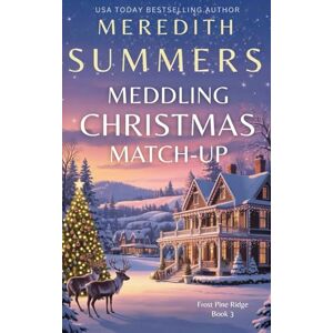 Summers, Meredith Meddling Christmas Match-Up (Frost Pine Ridge) Summers, Meredith Meddling Christmas Match-Up (Frost Pine Ridge)