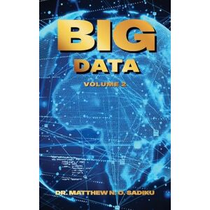 N O Sadiku, Dr Matthew Big Data: Volume 2 N O Sadiku, Dr Matthew Big Data: Volume 2