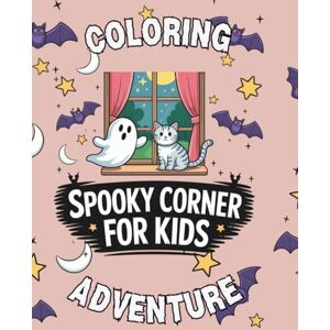 Jefferson, Kenyatta Spooky Corner for Kids: A Friendly Halloween Coloring Book for Kids: Cute, spook-free coloring pages with ghosts, pumpkins, and cozy fall fun for ages 3–8 Jefferson, Kenyatta Spooky Corner for Kids: A Friendly Halloween Coloring Book for Kids: Cute, spook-free coloring pages with ghosts, pumpkins, and cozy fall fun for ages 3–8