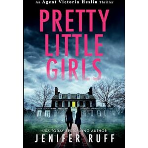Ruff, Jenifer Pretty Little Girls: 2 (Agent Victoria Heslin Series) Ruff, Jenifer Pretty Little Girls: 2 (Agent Victoria Heslin Series)