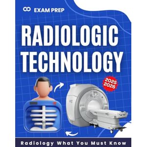 Leung Press, James Radiologic Technology Exam Prep: What You Must Know 2025-2026 Leung Press, James Radiologic Technology Exam Prep: What You Must Know 2025-2026