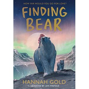 Gold, Hannah Finding Bear: An irresistible animal adventure – the unmissable follow-up to the award-winning THE LAST BEAR Gold, Hannah Finding Bear: An irresistible animal adventure – the unmissable follow-up to the award-winning THE LAST BEAR