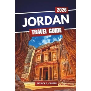 Carter, Patrick B. Jordan Travel Guide 2026: Discover Historic Landmarks, Food Spots, Scenic Routes, and Trip Planning Tips Carter, Patrick B. Jordan Travel Guide 2026: Discover Historic Landmarks, Food Spots, Scenic Routes, and Trip Planning Tips