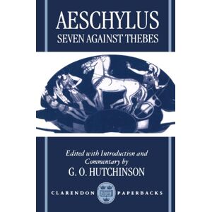 Aeschylus, Aeschylus Seven Against Thebes (Septem Contra Thebas) (Clarendon Paperbacks) Aeschylus, Aeschylus Seven Against Thebes (Septem Contra Thebas) (Clarendon Paperbacks)