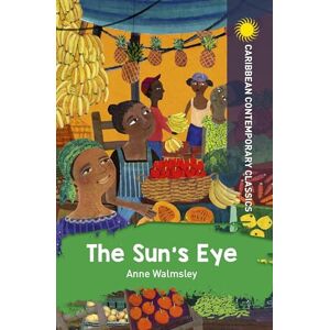 Walmsley, Anne The Sun's Eye (Caribbean Modern Classics) Walmsley, Anne The Sun's Eye (Caribbean Modern Classics)