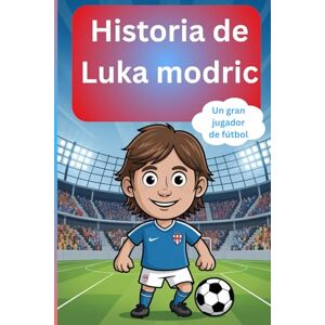 Albert, Alfred Historia de Luka Madridc: Un gran jugador de fútbol Albert, Alfred Historia de Luka Madridc: Un gran jugador de fútbol