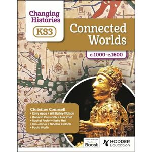 Counsell, Christine Changing Histories for KS3: Connected Worlds, c.1000–c.1600 Counsell, Christine Changing Histories for KS3: Connected Worlds, c.1000–c.1600