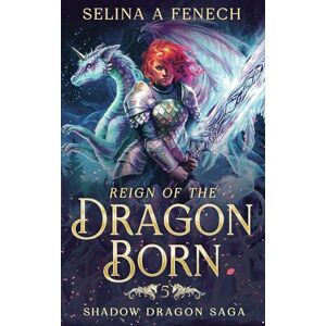 Fenech, Selina A. Reign of the Dragon Born (Shadow Dragon Saga: A Young Adult Epic Fantasy) Fenech, Selina A. Reign of the Dragon Born (Shadow Dragon Saga: A Young Adult Epic Fantasy)