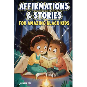 Obi, Jasmine Affirmations & Stories for amazing black kids: Encouraging Self-Love, Confidence, and Resilience with Inspiring Stories and Unique Affirmations — Gift for Black Kids Obi, Jasmine Affirmations & Stories for amazing black kids: Encouraging Self-Love, Confidence, and Resilience with Inspiring Stories and Unique Affirmations — Gift for Black Kids