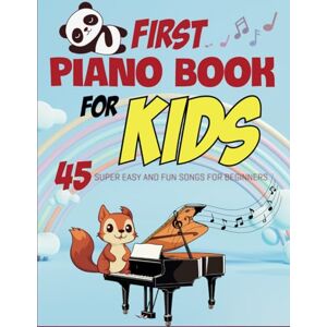Cooper, Shayna B First Piano Book For Kids: 45 Super Easy and Fun Songs for Beginners Cooper, Shayna B First Piano Book For Kids: 45 Super Easy and Fun Songs for Beginners