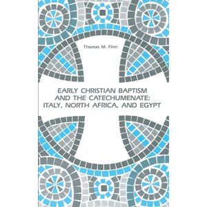 Finn, Thomas M. Early Christian Baptism and the Catechumenate: Italy, North Africa, and Egypt Finn, Thomas M. Early Christian Baptism and the Catechumenate: Italy, North Africa, and Egypt