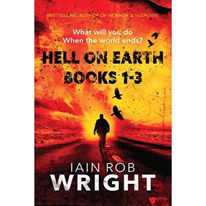 Wright, Iain Rob Hell On Earth Books 1-3: 1.2.3 Wright, Iain Rob Hell On Earth Books 1-3: 1.2.3