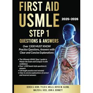 Kerr, Derek G. First Aid USMLE Step 1 Questions & Answers: Over 1500 MUST KNOW Practice Questions, Answers with Clear and Concise Explanations Kerr, Derek G. First Aid USMLE Step 1 Questions & Answers: Over 1500 MUST KNOW Practice Questions, Answers with Clear and Concise Explanations