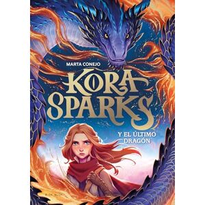 Conejo, Marta Kora Sparks Y El Último Dragón / Kora Sparks and the Last Dragon: 1 Conejo, Marta Kora Sparks Y El Último Dragón / Kora Sparks and the Last Dragon: 1